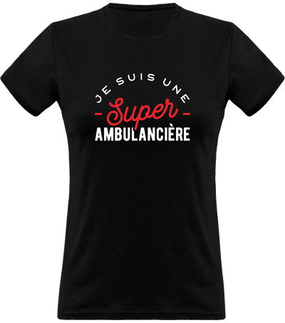 T shirt femme une super ambulancière