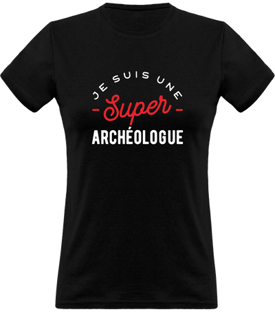 T shirt femme une super archéologue