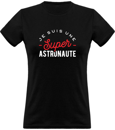 T shirt femme une super astronaute