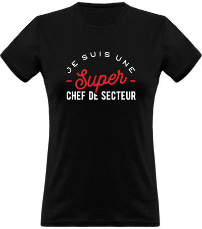 T shirt femme une super chef de secteur