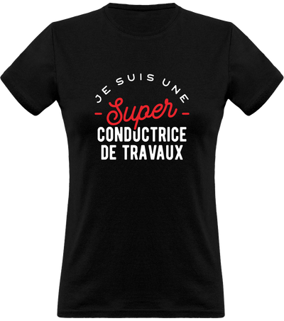 T shirt femme une super conductrice de travaux