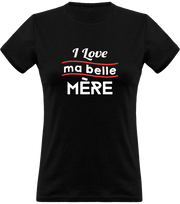 T shirt femme i love ma belle mère belle