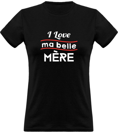 T shirt femme i love ma belle mère belle