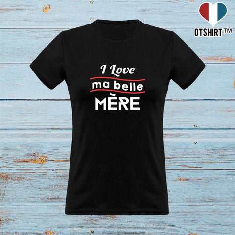 T shirt femme i love ma belle mère