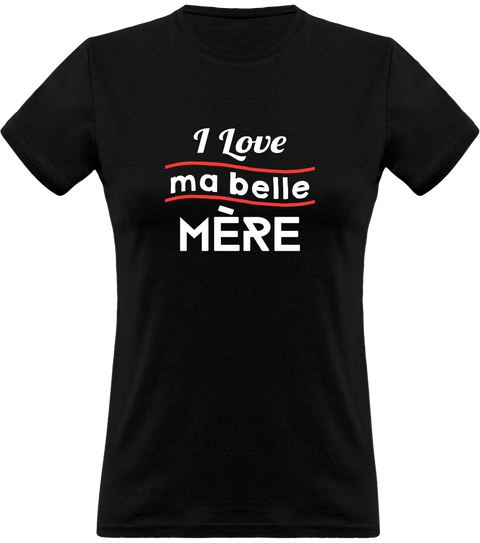 T shirt femme i love ma belle mère belle