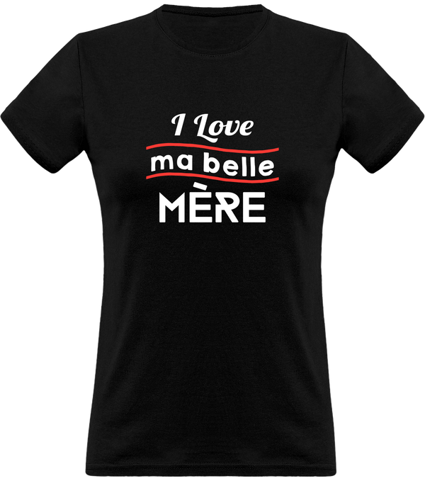 T shirt femme i love ma belle mère