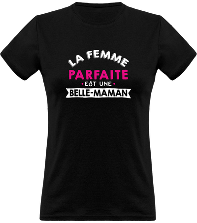 T shirt femme la femme parfaite est belle maman