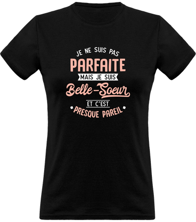 T shirt femme pas parfaite mais belle soeur