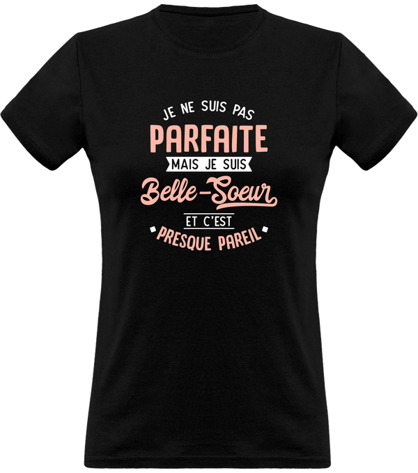 T shirt femme pas parfaite mais belle soeur
