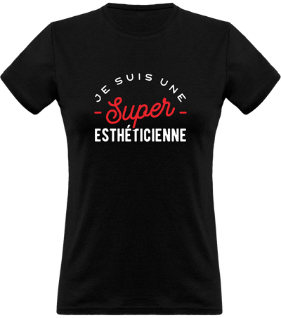 T shirt femme une super esthéticienne