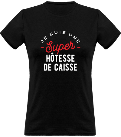 T shirt femme une super hôtesse de caisse