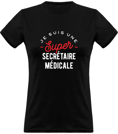 T shirt femme une super secrétaire médicale