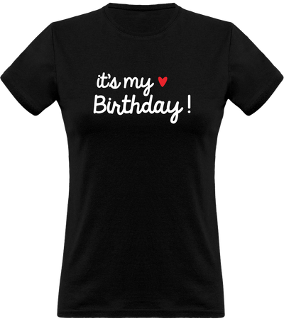T shirt femme it's my birthday humour