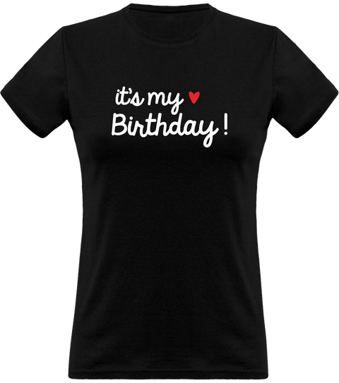 T shirt femme it's my birthday humour
