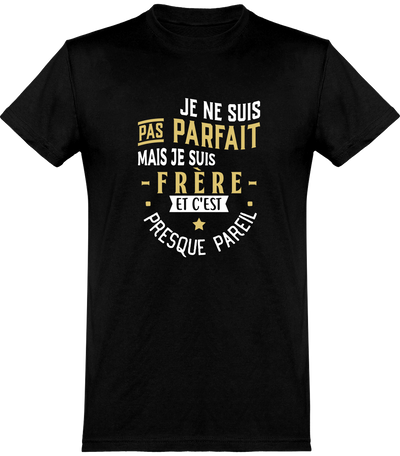  T shirt homme pas parfait mais frère