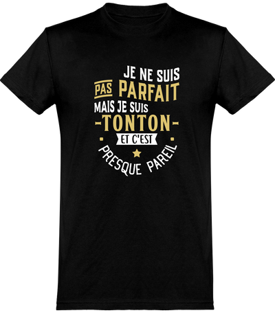  T shirt homme pas parfait mais tonton