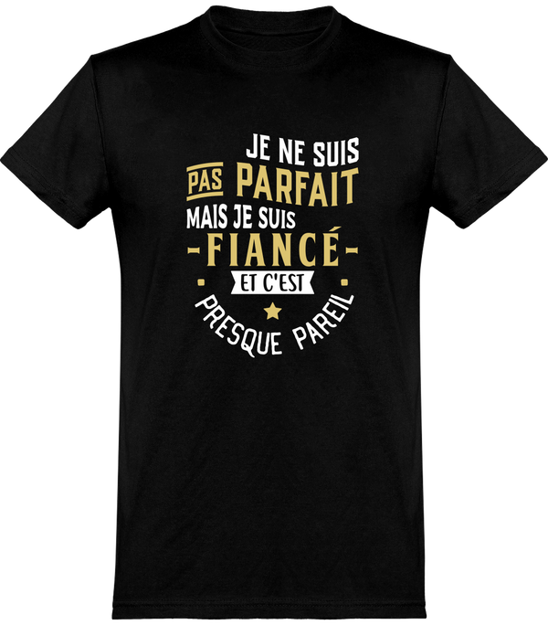  T shirt homme pas parfait mais fiancé