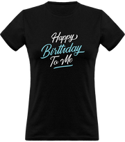 T shirt femme happy birthday to me