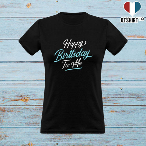 T shirt femme happy birthday to me