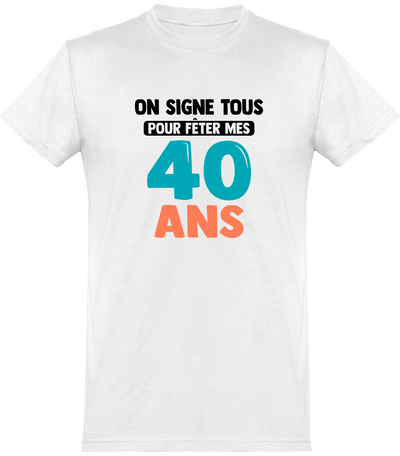  T shirt homme on signe tous 40 ans