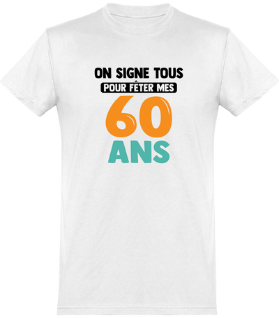  T shirt homme on signe tous 60 ans