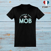  T shirt homme j'peux pas j'ai mob