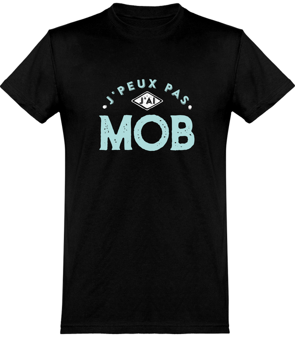  T shirt homme j'peux pas j'ai mob