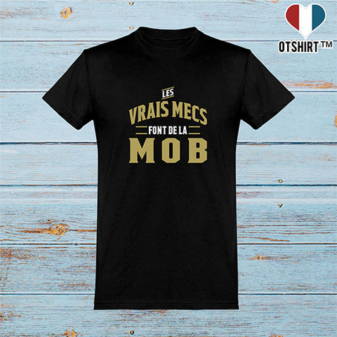  T shirt homme les vrais mecs font de la mob