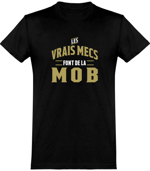  T shirt homme les vrais mecs font de la mob