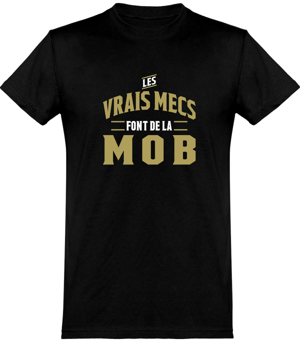  T shirt homme les vrais mecs font de la mob