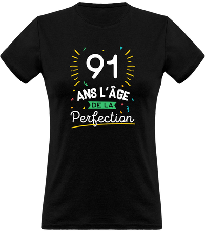 T shirt femme 91 ans la perfection