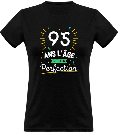T shirt femme 95 ans la perfection