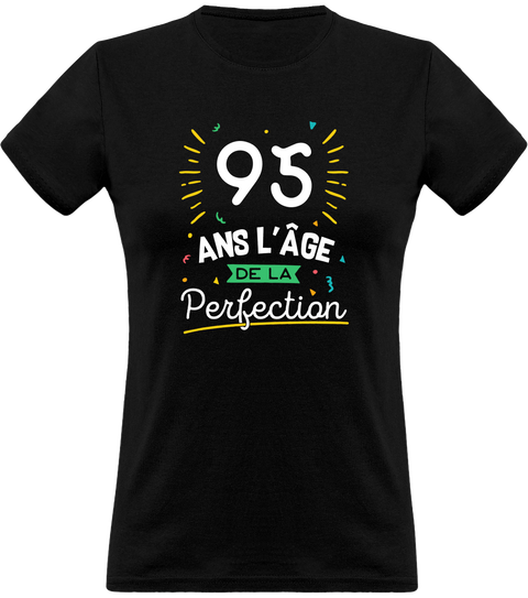 T shirt femme 95 ans la perfection