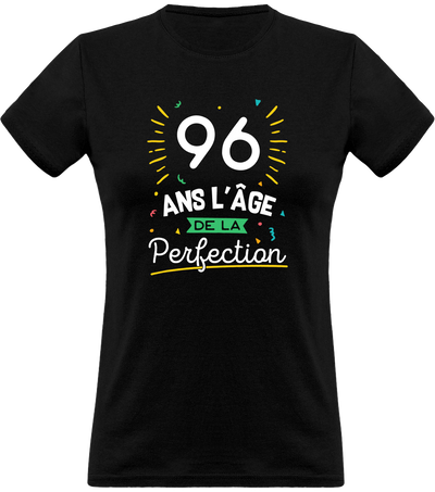 T shirt femme 96 ans la perfection