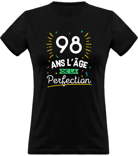 T shirt femme 98 ans la perfection