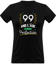 T shirt femme 99 ans la perfection