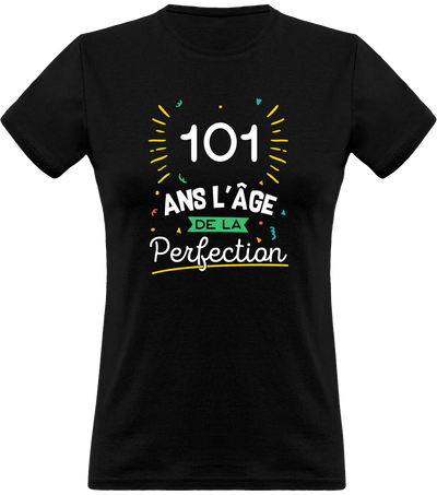 T shirt femme 101 ans la perfection
