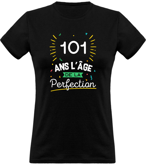T shirt femme 101 ans la perfection