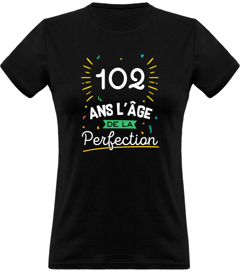 T shirt femme 102 ans la perfection