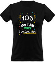 T shirt femme 103 ans la perfection