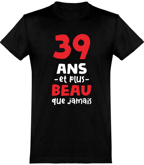  T shirt homme 39 ans et plus beau