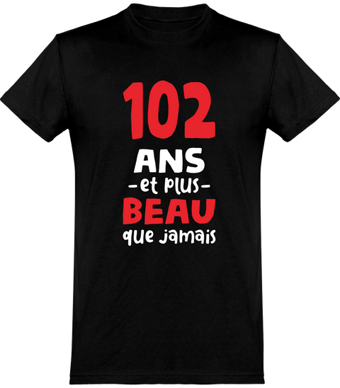  T shirt homme 102 ans et plus beau