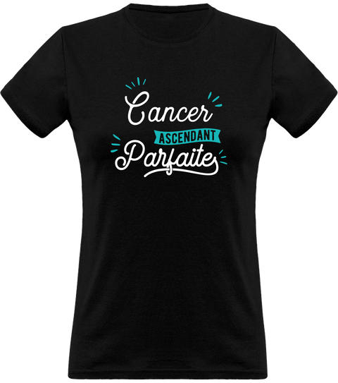 T shirt femme cancer ascendant parfaite
