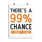 Affiche 99% chance i don't care