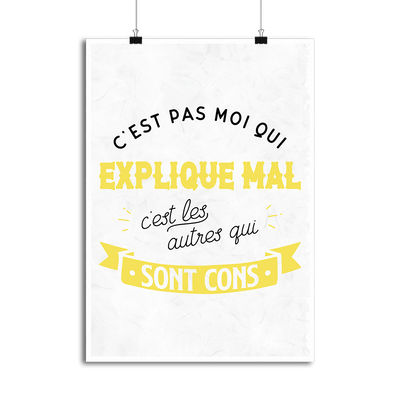 Affiche c'est pas moi qui explique mal
