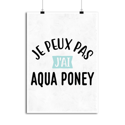 Affiche j'peux pas j'ai aqua poney