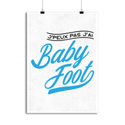 Affiche j'peux pas j'ai baby foot
