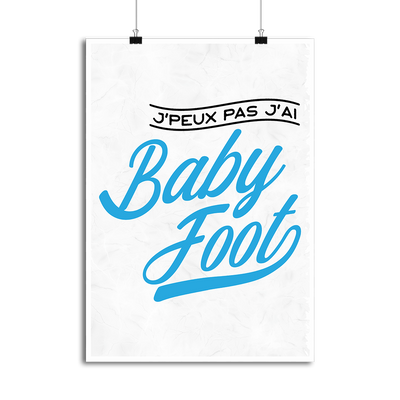 Affiche j'peux pas j'ai baby foot