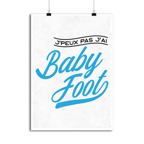 Affiche j'peux pas j'ai baby foot