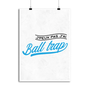 Affiche j'peux pas j'ai ball trap